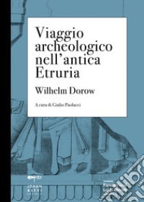 Viaggio archeologico nell'antica etruria libro di Dorow Wilhelm; Paolucci G. (cur.)