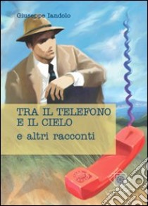 Tre il telefono e il cielo libro di Iandolo Giuseppe