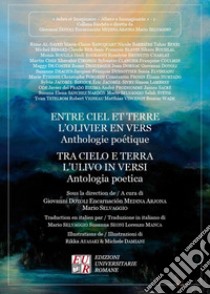 Tra cielo e terra l'ulivo in versi. Ediz. italiana e francese libro di Dotoli G. (cur.); Medina Arjona E. (cur.); Selvaggio M. (cur.)