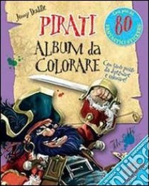 Pirati. Album da colorare. Con adesivi. Ediz. illustrata libro di Duddle Jonny