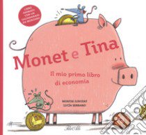 Monet e Tina. Il mio primo libro di economia. Ediz. a colori libro di Junyent Montse