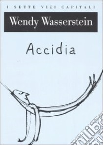 Accidia libro di Wasserstein Wendy