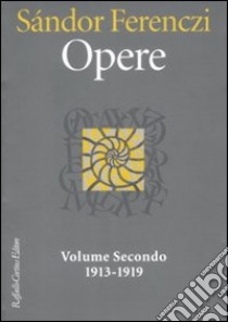 Opere. 1913-1919. Vol. 2 libro di Ferenczi Sándor; Carloni G. (cur.)