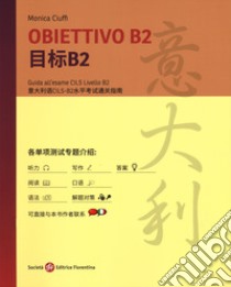 Obiettivo B2. Guida all'esame CILS livello B2 libro di Ciuffi Monica