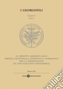 Il credito agrario oggi: profili gestionali, operativi e normativi per la promozione di uno sviluppo sostenibile libro