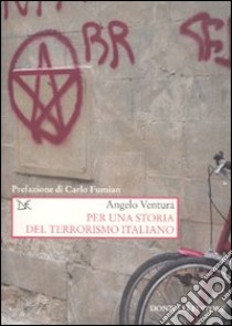 Per una storia del terrorismo italiano libro di Ventura Angelo