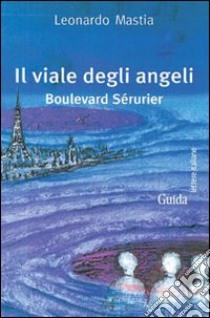 Il viale degli angeli libro di Mastia Leonardo