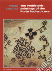 The Prehistoric paintings of the Porto Badisco cave libro di Graziosi Paolo