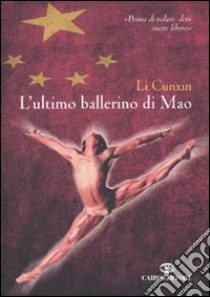 L'Ultimo ballerino di Mao libro di Li Cunxin
