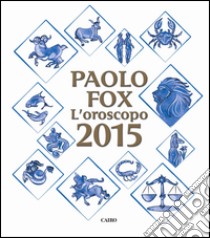 L'oroscopo 2015 libro di Fox Paolo