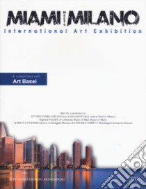 Miami meets Milano. International art exhibition. Catalogo della mostra (Miami, 1-6 dicembre 2018) Ediz. italiana e inglese libro