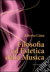 Filosofia ed estetica della musica libro di Cima Alberto