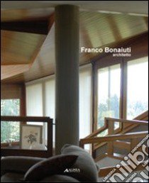 Franco Bonaiuti architetto. Ediz. illustrata libro di Tramonti U. (cur.)