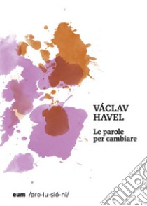 Le parole per cambiare libro di Havel Vaclav