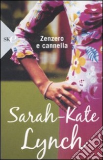 Zenzero e cannella libro di Lynch Sarah-Kate