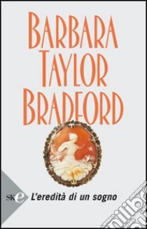 L'eredità di un sogno libro di Bradford Barbara Taylor