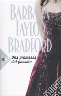 Una promessa dal passato libro di Bradford Barbara Taylor