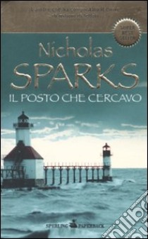 Il Posto che cercavo libro di Sparks Nicholas