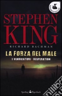 La forza del male: I vendicatori-Desperation libro di King Stephen