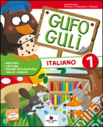 Gufo Gulì. Per la Scuola elementare. Con espansione online. Vol. 1 libro di Furlan, Santarossa, Soldati