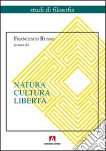 Natura, cultura, libertà libro di Russo F. (cur.)