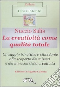 La creatività come qualità totale libro di Salis Nuccio