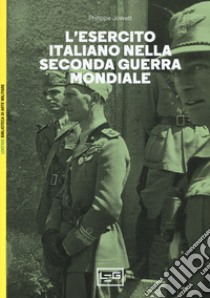 L'esercito italiano nella seconda guerra mondiale libro di Jowett Philip