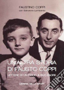 Un'altra storia di Fausto Coppi libro di Coppi Faustino; Lombardo Salvatore
