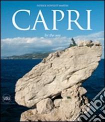 Capri by the sea. Ediz. illustrata libro di Howlett Martin P.