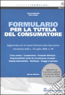 Formulario per la tutela del consumatore. Con CD-ROM libro di Saltarelli Flavio - Zedda Ilaria