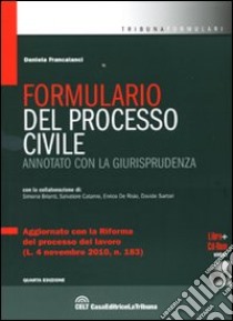 Formulario del processo civile annotato con la giurisprudenza. Con CD-ROM libro di Francalanci Daniela