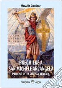 Preghiere a san Michele Arcangelo libro di Stanzione Marcello
