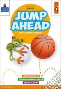 Jump ahead. Per la Scuola elementare. Con Multi-ROM. Con espansione online libro di Trochia, Scornito