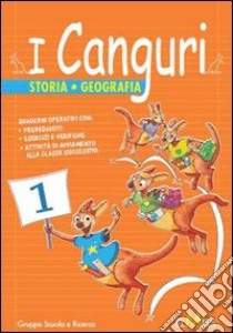 I canguri. Storia geografia. Per la 1ª classe elementare libro