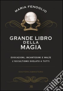Grande libro della magia libro di Fenoglio Maria
