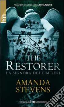 The restorer. La signora dei cimiteri libro di Stevens Amanda