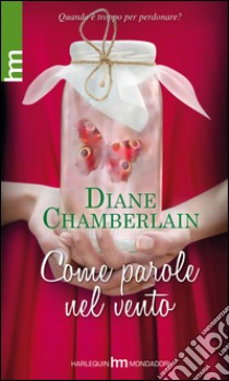 Come parole nel vento libro di Chamberlain Diane