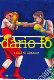 Razza di zingaro libro di Fo Dario; Porro C. (cur.); Zerbo J. (cur.)