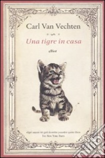 Una Tigre in casa libro di Van Vechten Carl