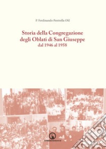 Storia della Congregazione degli Oblati di San Giuseppe dal 1946 al 1958 libro di Pentrella Ferdinando