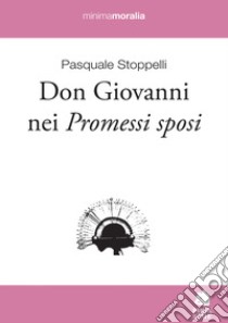 Don Giovanni nei Promessi sposi libro di Stoppelli Pasquale