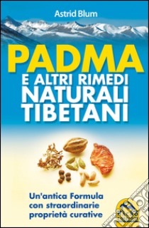 Padma e altri rimedi naturali tibetani libro di Blum Astrid