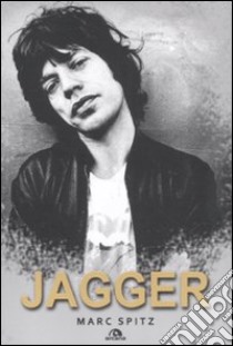 Jagger libro di Spitz Marc