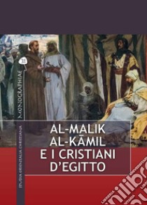 Al-Malik al-Kâmil e i cristiani d'Egitto libro di Pirone Bartolomeo