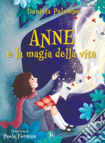 Anne e la magia della vita libro di Palumbo Daniela