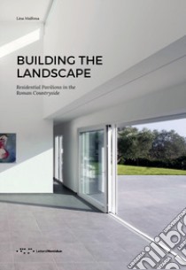 Building the landscape. Residential pavilions in the roman countryside libro di Malfona Lina