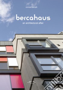 Bercahaus. An architectural affair libro di Conrad-Bercah Paolo