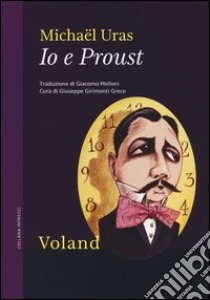 Io e Proust libro di Uras Michaël; Girimonti Greco G. (cur.)