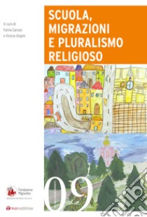 Scuola, migrazioni e pluralismo religioso libro di Caruso Fulvia; Ongini Vinicio; Fondazione Migrantes (cur.)