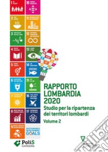Rapporto Lombardia 2020. Vol. 2: Studio per la ripartenza dei territori lombardi libro